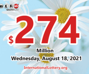 2021/08/14: A new millionaire – Powerball jackpot climbs to $274 million