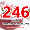 2022/04/04: A new millionaire – Powerball jackpot climbs to $246 million
